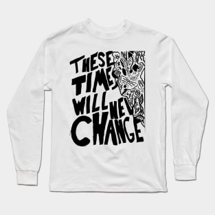 Current Joys These Times Will Never Change Long Sleeve T-Shirt